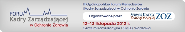 III Ogólnopolskie Forum Menedżerów i Kadry Zarządzającej w Ochronie Zdrowia